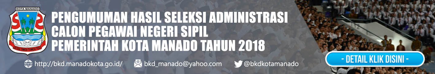PENGUMUMAN HASIL SELEKSI ADMINISTRASI CALON PEGAWAI NEGERI SIPIL PEMERINTAH KOTA MANADO TAHUN 2018 11pengumumanSeleksi.jpg